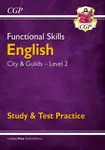 Functional Skills English: City & Guilds Level 2 - Study & Test Practice - CGP Books
