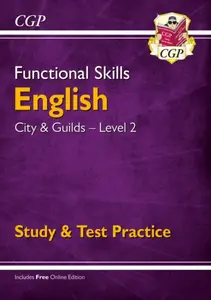Functional Skills English: City & Guilds Level 2 - Study & Test Practice - CGP Books