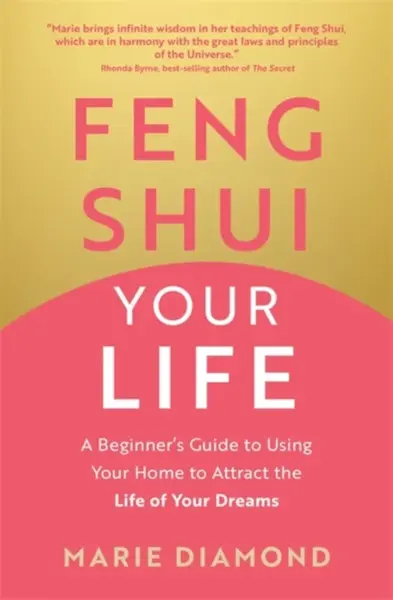 Feng Shui Your Life - Marie Diamond