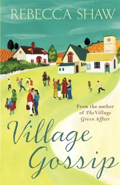 Village Gossip - Rebecca Shaw