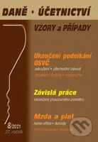 Daně, účetnictví, vzory a případy 8/2021 (Ukončení podnikání OSVČ, Mzda a plat, Závislá práce)