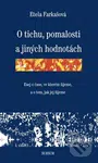 O tichu, pomalosti a jiných hodnotách - Etela Farkašová - kniha z kategorie Filozofie