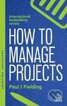 How to Manage Projects - J. Paul Fielding