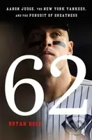 62 (Aaron Judge, the New York Yankees, and the Pursuit of Greatness) - kniha z kategorie Sport