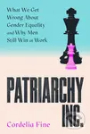 Patriarchy Inc. (What We Get Wrong About Gender Equality - and Why Men Still Win at Work) - kniha z kategorie Beletrie
