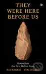 They Were Here Before Us (Stories from Our First Million Years) - kniha z kategorie Historie