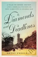 Diamonds and Deadlines (A Tale of Greed, Deceit, and a Female Tycoon in New York City’s Gilded Age) - kniha z kategorie Byznys a management