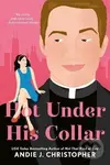 Hot Under His Collar - J. Andie Christopher,Hot Under His Collar - J. Andie Christopher