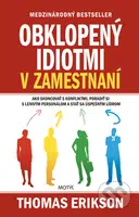 Obklopený idiotmi v zamestnaní (Ako skoncovať s konfliktmi, poradiť si s lenivým personálom a stať sa úspešným lídrom) - kniha z kategorie Personální…
