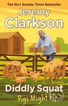 Diddly Squat Pigs Might Fly - Jeremy Clarkson,Diddly Squat Pigs Might Fly - Jeremy Clarkson