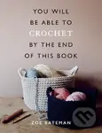 You Will Be Able to Crochet by the End of This Book