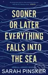 Sooner Or Later Everything Falls Into the Sea - Sarah Pinsker - kniha z kategorie Společenská beletrie
