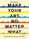 Make Your Art No Matter What (Moving Beyond Creative Hurdles) - kniha z kategorie Umění, design a architektura