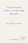 The Naked Don't Fear the Water (A Journey Through the Refugee Underground)