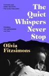 The Quiet Whispers Never Stop - Olivia Fitzsimons - kniha z kategorie Společenská beletrie
