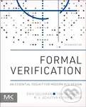 Formal Verification (An Essential Toolkit for Modern VLSI Design) - Erik Seligman, Tom Schubert, M.V. Achutha Kiran Kumar