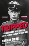 Tripped (Nazi Germany, Mind Control and the Dawn of the Psychedelic Age) - kniha z kategorie Historie