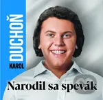 Narodil sa spevák - Karol Duchoň