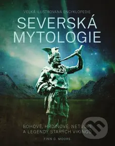 Severská mytologie (Bohové, hrdinové, netvoři a legendy starých vikingů) - kniha z kategorie Mýty, pověsti a legendy