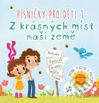 Písničky pro děti 1.: Z krásných míst naší země - Magdalena Takáčová (ilustrátor), Anna Knauerová - kniha z kategorie Hádanky a říkanky