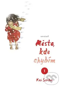Město, kde chybím 1 - Kei Sanbe