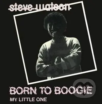 Steve Watson:  Born to Boogie / My Little One (clear) LP