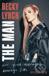 Becky Lynch: The Man (Not Your Average Average Girl - The Sunday Times bestseller) - kniha z kategorie Sport