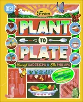 From Plant to Plate (Turn Home-Grown Ingredients Into Healthy Meals!) - kniha z kategorie Pro děti