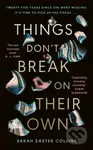 Things Don’t Break On Their Own (‘A captivating, haunting, and twisty story’ Karin Slaughter)