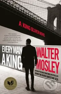 Every Man a King (A King Oliver Novel) - Walter Mosley - kniha z kategorie Detektivky, thrillery a horory