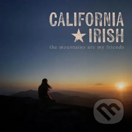 California Irish: The Mountains Are My Friends - California Irish