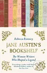 Jane Austens Bookshelf (The women writers who shaped a legend)