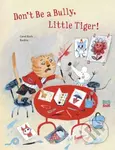 Don't Be A Bully, Little Tiger - Carol Roth, Rashin Kheiriyeh - kniha z kategorie Pro děti