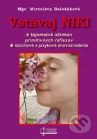 Vstávaj Niki (Tajomstvá účinkov primitívnych reflexov, sluchové a jazykové znovuzrodenie) - kniha z kategorie Psychologie