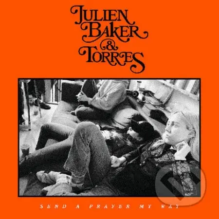 Julien Baker & Torres:  Send A Prayer My Way - Julien Baker, Torres