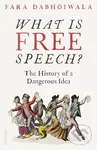 What Is Free Speech (The History of a Dangerous Idea)