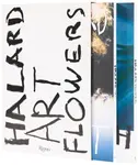 Francois Halard: Art & Flowers - Francois Halard