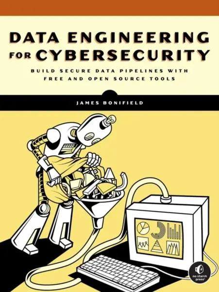 Data Engineering for Cybersecurity - James Bonifield