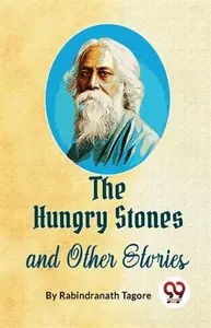 The Hungry Stones and Other Stories - Tagore Rabindranath