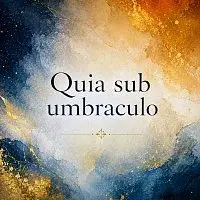 Mendíci – Quia sub umbraculo