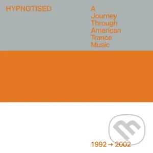 Hypnotised: a Journey Through American Trance Music (1992: 2002)