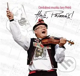 Cimbálová muzika Jury Petrů: Hoš, Primáš!
