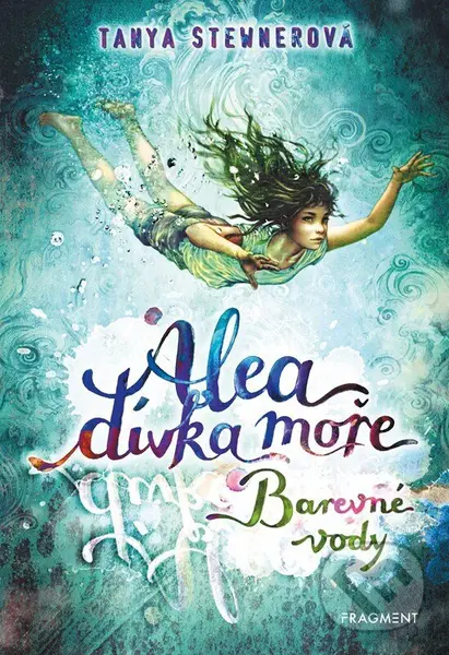 Alea, dívka moře: Barevné vody - Tanya Stewner