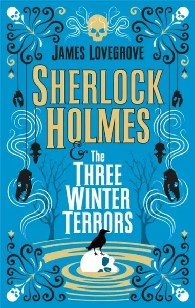 Sherlock Holmes and The Three Winter Terrors - James Lovegrove