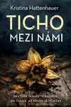 Ticho mezi námi - Kristina Hattenhauer