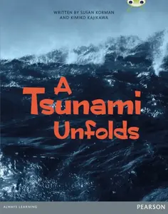 Bug Club Pro Guided Year 6 A Tsunami Unfolds - Kimiko Kajikawa, Susan Korman