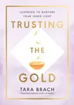 Trusting the Gold - Tara Brach