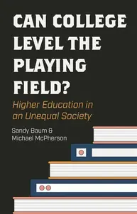 Can College Level the Playing Field? - Michael McPherson, Sandy Baum