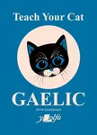 Teach Your Cat Gaelic - Anne Cakebread