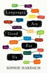 Languages Are Good for Us - Sophie Hardach